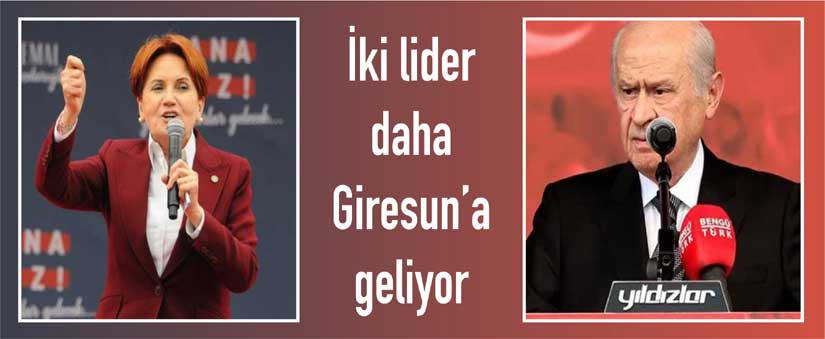 Bahçeli ve Akşener Giresun’a geliyor!
