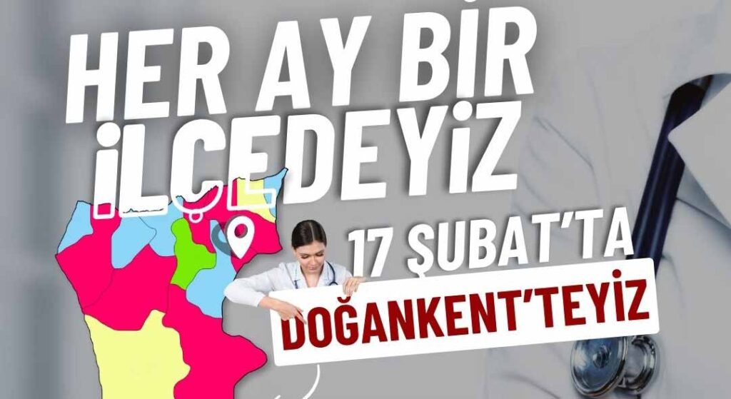 Uzman doktorlar, bu ay Doğankent’te