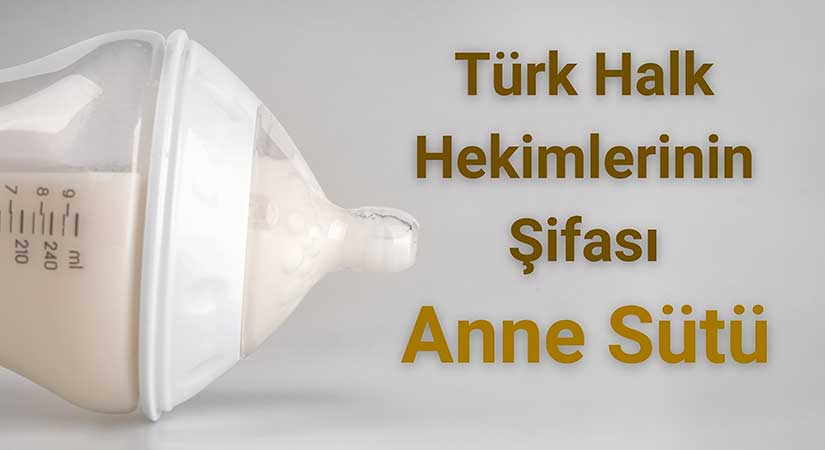 Türk Halk Hekimlerinin Şifası: Anne Sütü
