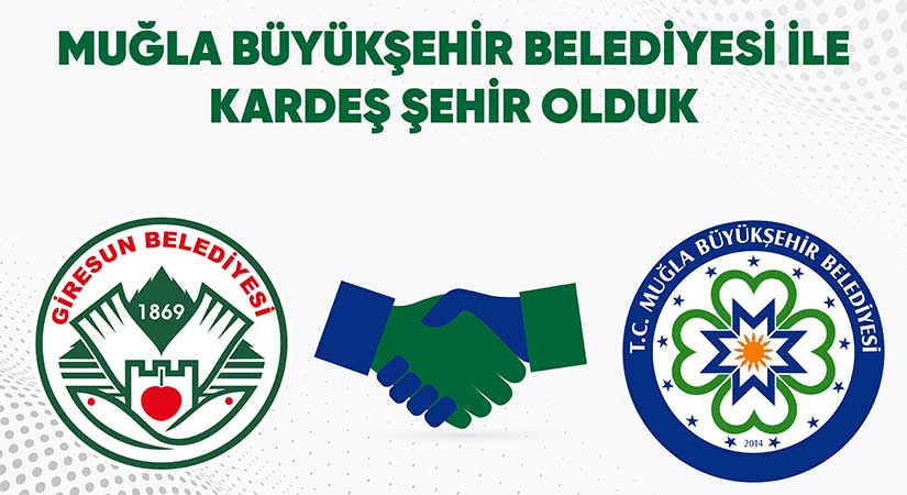 Giresun ve Muğla kardeş şehir bağlarını güçlendiriyor