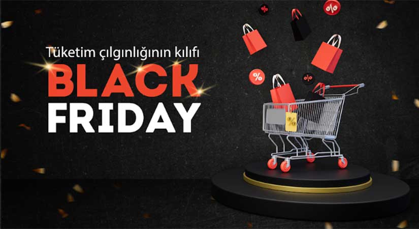 Tüketim çılgınlığının kılıfı Black Friday