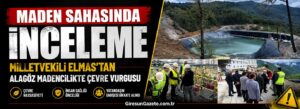Milletvekili Elmas’tan Alagöz madencilikte çevre vurgusu