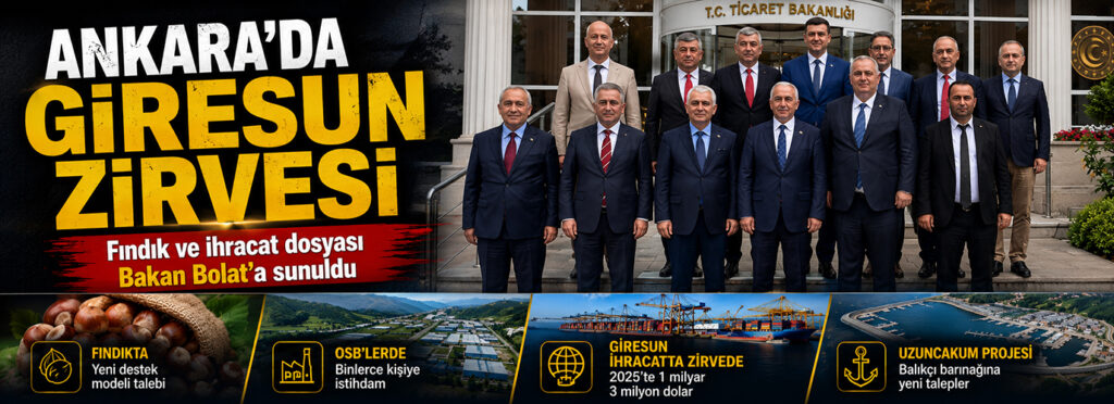 Fındık ve ihracat dosyası Bakan Bolat’a sunuldu