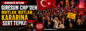 Giresun CHP’den mutlak butlan kararına sert tepki