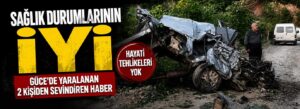 Güce’de yaralanan 2 kişiden sevindiren haber