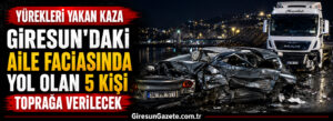 Giresun’daki aile faciasında yol olan 5 kişi toprağa verilecek