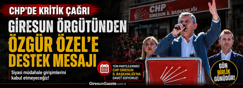 Giresun örgütünden Özgür Özel’e destek mesajı