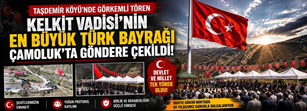 Kelkit Vadisi’nin en büyük Türk Bayrağı Çamoluk’ta göndere çekildi