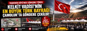 Kelkit Vadisi’nin en büyük Türk Bayrağı Çamoluk’ta göndere çekildi