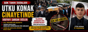 Utku Konak cinayetinde dosyayı sarsan sözler