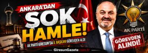 AK Parti Giresun’da İl Başkanını görevden aldı