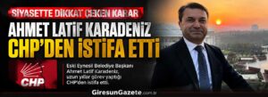 Ahmet Latif Karadeniz CHP’den istifa etti