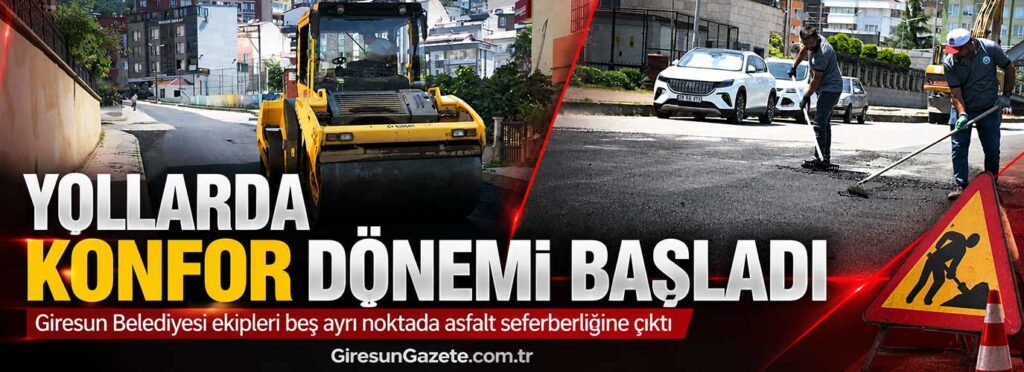 Giresun Belediyesi ekipleri beş ayrı noktada asfalt seferberliğine çıktı