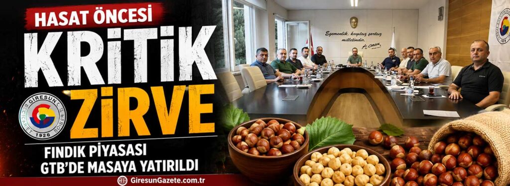 Fındık piyasası GTB’de masaya yatırıldı