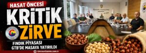 Fındık piyasası GTB’de masaya yatırıldı