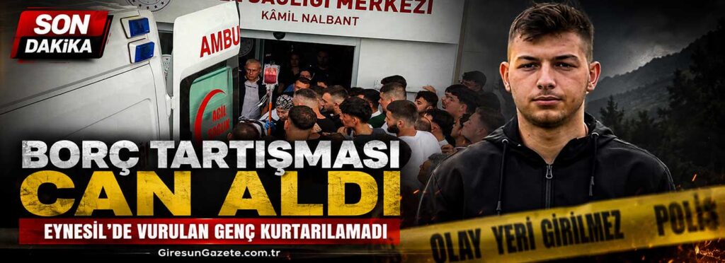 Eynesil’de vurulan genç kurtarılamadı