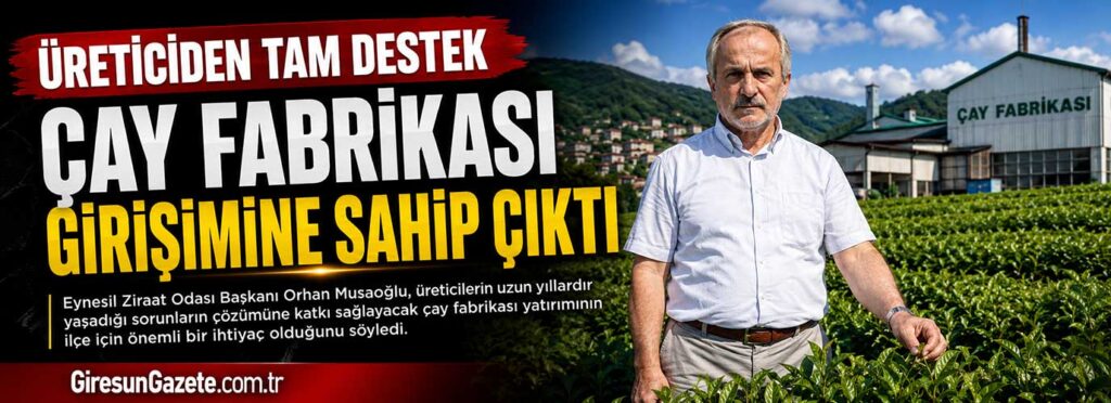 Çay fabrikası girişimine sahip çıktı