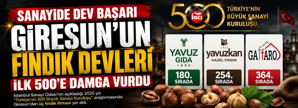 Giresun’un fındık devleri ilk 500’e damga vurdu