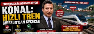Konal: Hızlı tren Giresun’dan geçecek