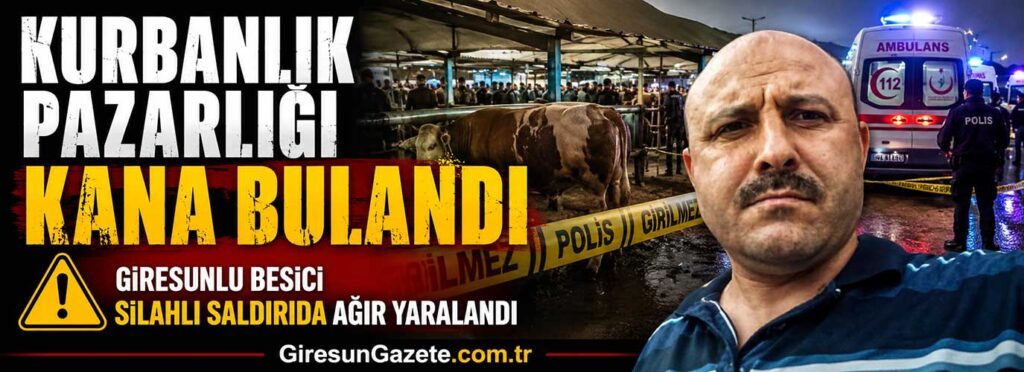 Giresunlu besici silahlı saldırıda ağır yaralandı