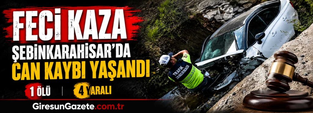 Şebinkarahisar’da can kaybı yaşandı