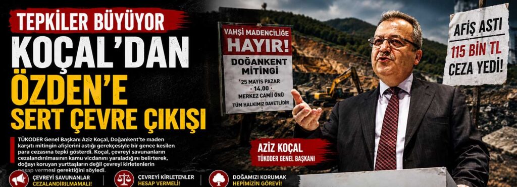 Koçal’dan Özden’e sert çevre çıkışı