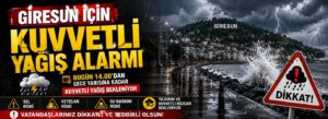 Giresun için kuvvetli yağış alarmı