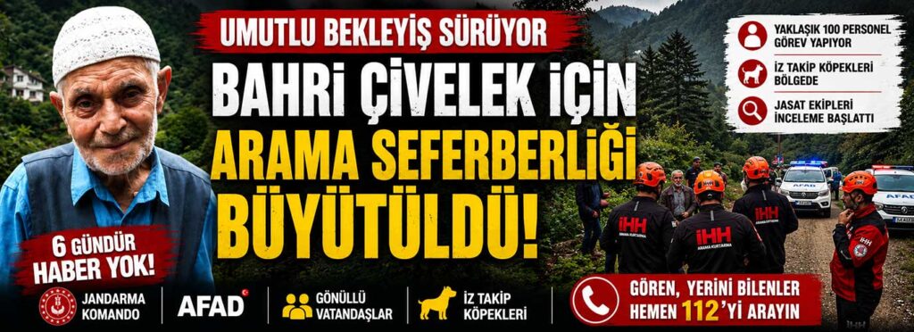 Bahri Çivelek için arama seferberliği büyütüldü