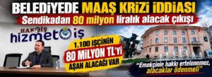 Sendikadan 80 milyon liralık alacak çıkışı