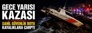 Sahil güvenlik botu kayalıklara çarptı