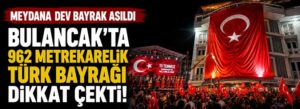 Bulancak’ta 962 metrekarelik Türk bayrağı dikkat çekti