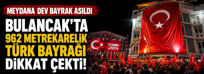 Bulancak’ta 962 metrekarelik Türk bayrağı dikkat çekti