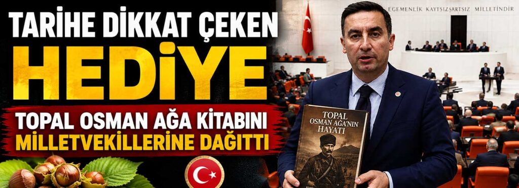 Topal Osman Ağa kitabını milletvekillerine dağıttı