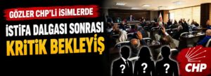 İstifa dalgası sonrası kritik bekleyiş