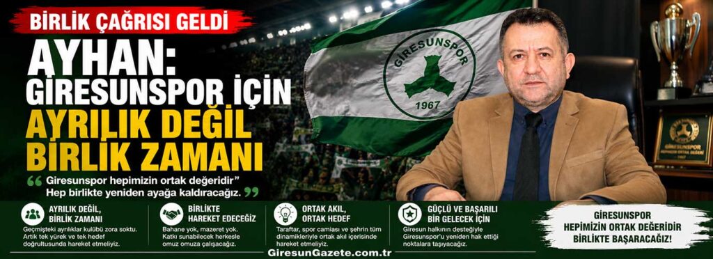 Ayhan: Giresunspor için ayrılık değil birlik zamanı
