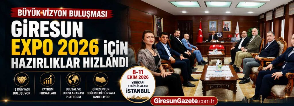 Giresun EXPO 2026 için hazırlıklar hızlandı