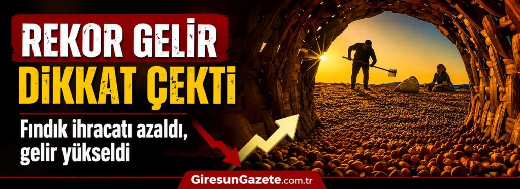 Fındık ihracatı azaldı, gelir yükseldi