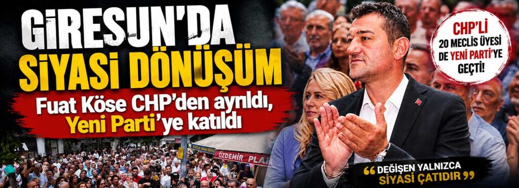 Fuat Köse CHP’den ayrıldı, Yeni Parti’ye katıldı