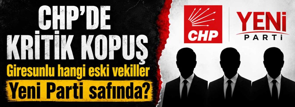 Giresunlu hangi eski vekiller Yeni Parti safında?