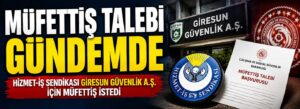 Hizmet-İş Sendikası Giresun Güvenlik A.Ş. için müfettiş istedi