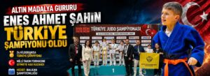 Enes Ahmet Şahin Türkiye şampiyonu oldu