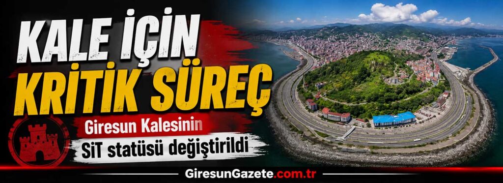 Giresun Kalesinin SİT statüsü değiştirildi