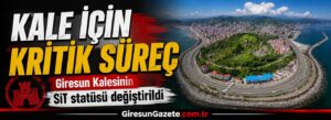 Giresun Kalesinin SİT statüsü değiştirildi