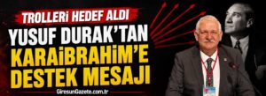 Yusuf Durak’tan Karaibrahim’e destek mesajı