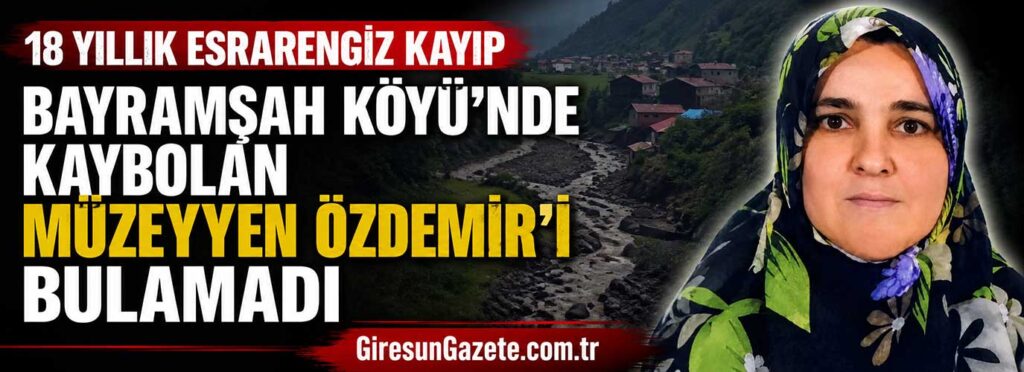 Bayramşah köyünde kaybolan Müzeyyen Özdemir’i bulamadı