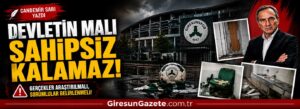 Devletin malı sahipsiz kalamaz