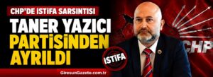Taner Yazıcı partisinden CHP’den ayrıldı