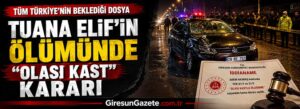 Tuana Elif’in ölümünde “olası kast” kararı