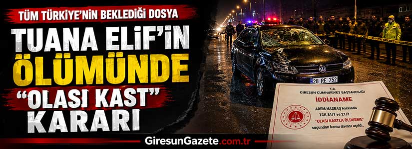 Tuana Elif’in ölümünde “olası kast” kararı