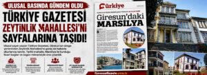 Türkiye Gazetesi Zeytinlik Mahallesi’ni sayfalarına taşıdı